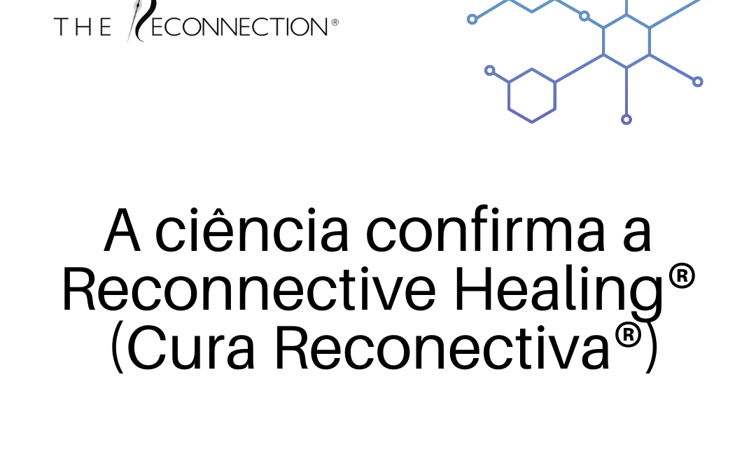 Ciência confirma a Cura Reconectiva®