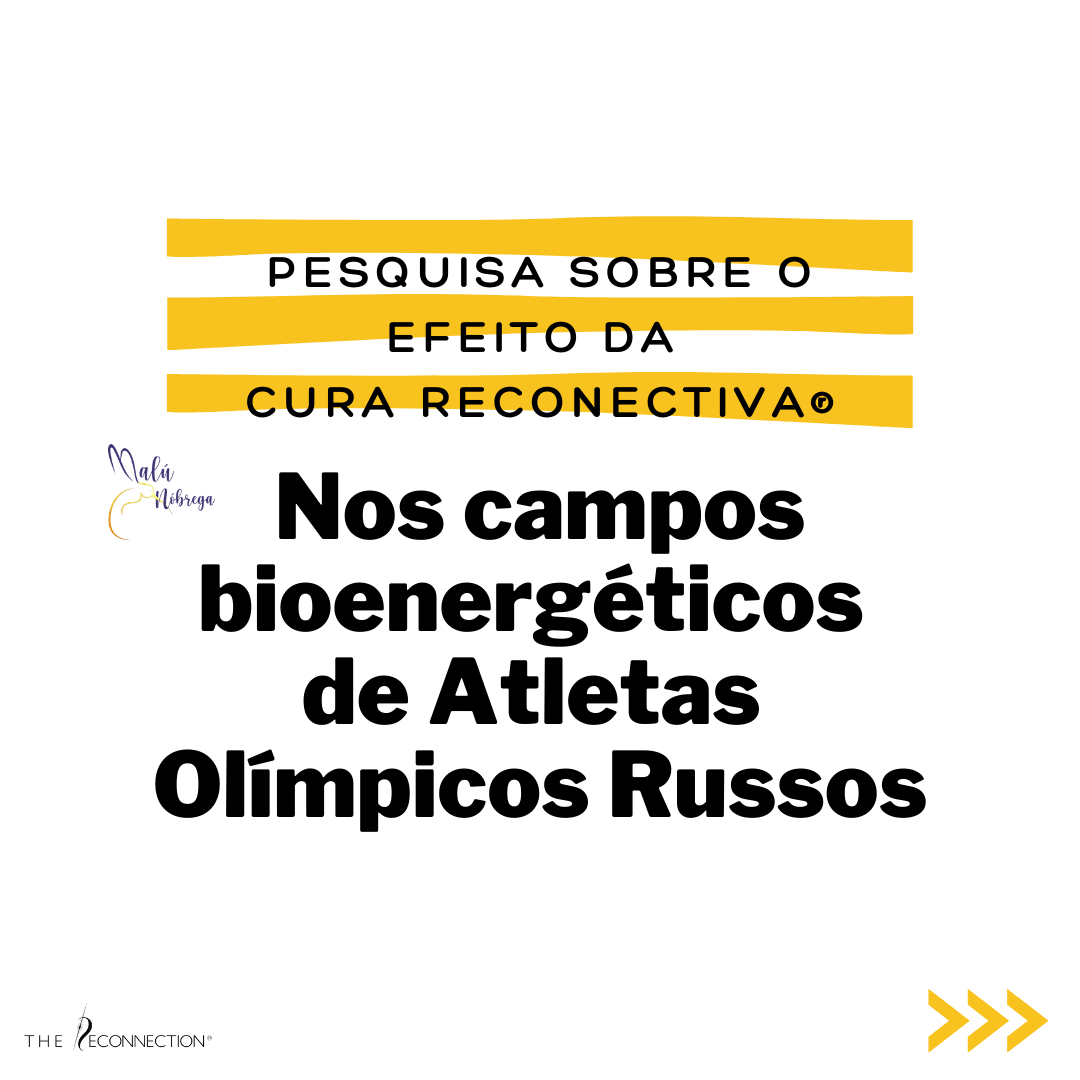 Pesquisa sobre o efeito da Cura Reconectiva nos campos bioenergéticos de Atletas Olímpicos Russos